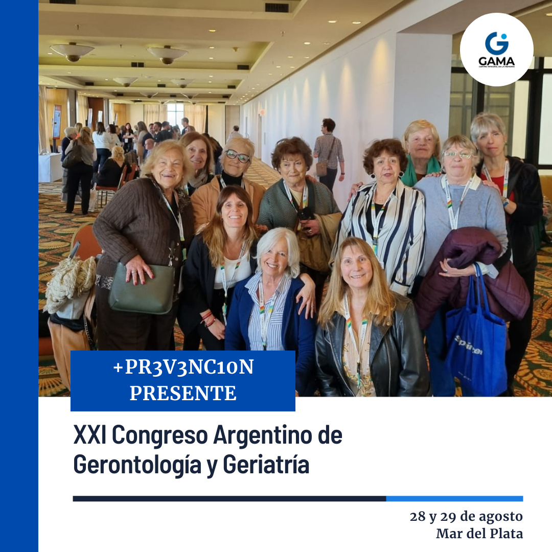 En este momento estás viendo El grupo +PR3V3NC10N de GAMA participó en el XXI Congreso Argentino de Gerontología y Geriatría, realizado el 28 y 29 de agosto en Mar del Plata